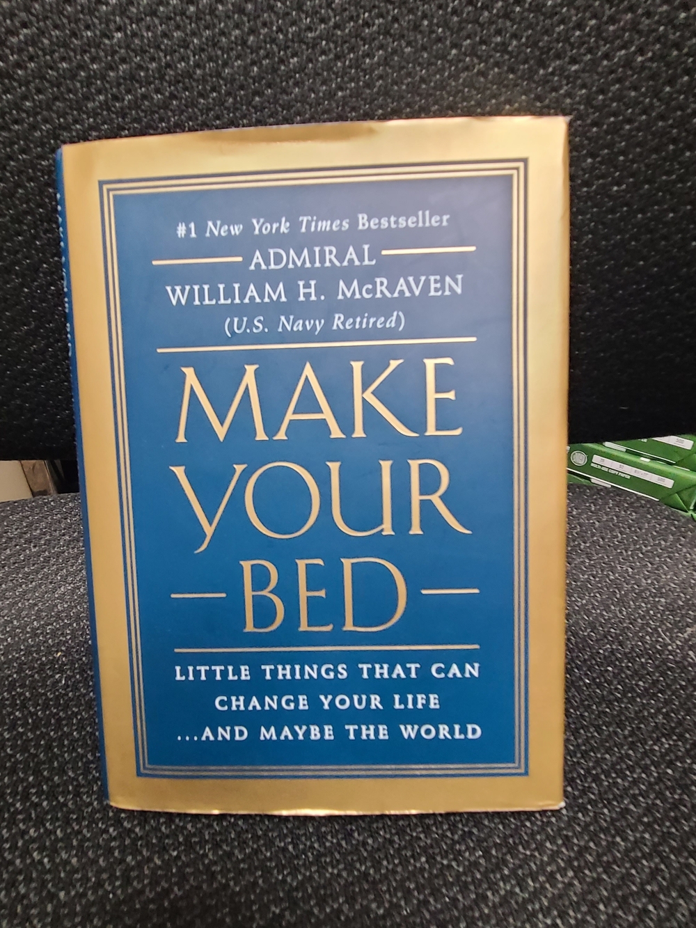 Make Your Bed by Admiral William H. McRaven Hardcover 6dlls.